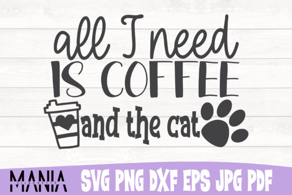 All I Need is Coffee and the Cat Svg