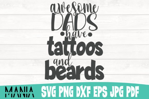 Awesome Dads Have Tattoos and Beards SVG: A Graphic Template with Personality