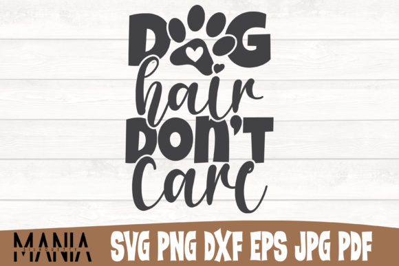 Dog Hair Don t Care Svg Cut File Design Graphics