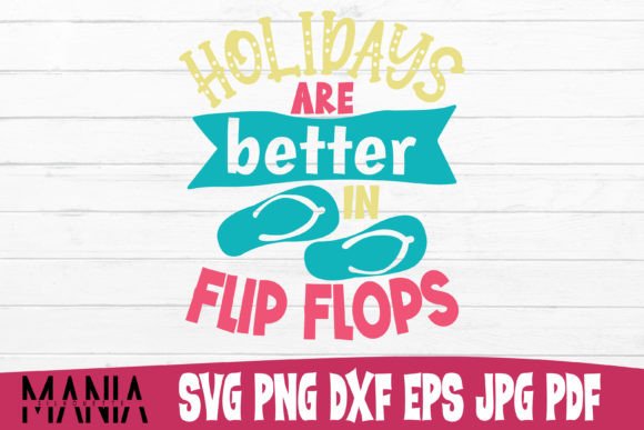 Holidays Are Better in Flip Flops Svg Graphics and Graphic Templates