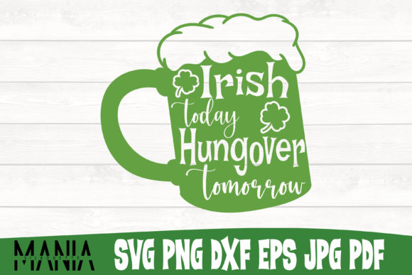 Irish Today Hungover Tomorrow Graphic Templates for Bold Blog Design