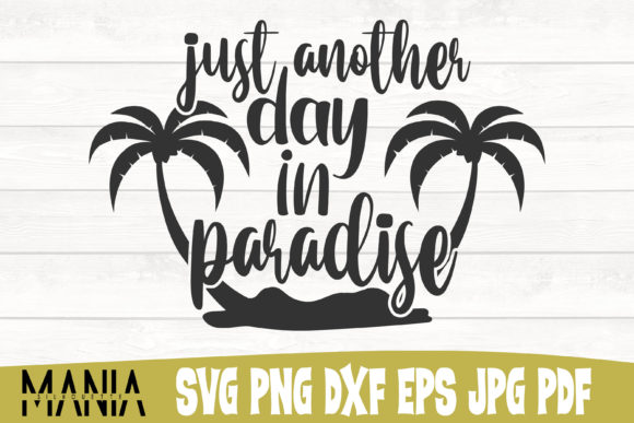 Just Another Day in Paradise Svg File Graphics and Graphic Templates