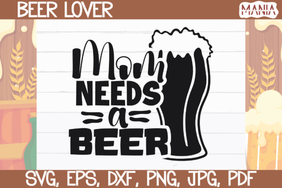 Mom Need a Beer Svg Cut File Graphics & Graphic Templates Review