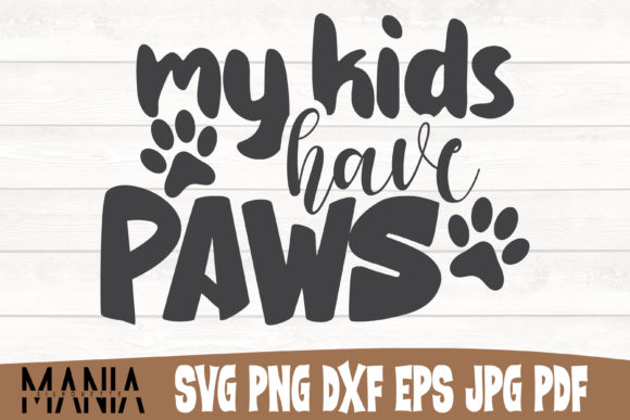 My Kids Have Paws Svg Cut File Design Graphics and Graphic Templates