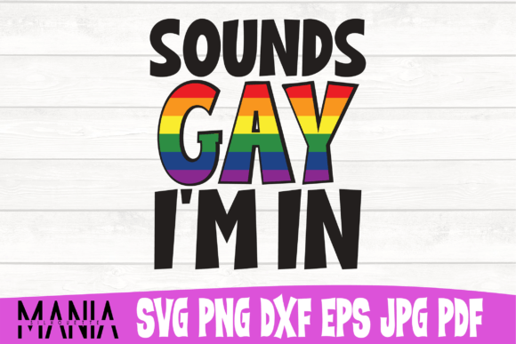 Sounds Gay I m in Svg Cut File Design: Graphics & Graphic Templates Review