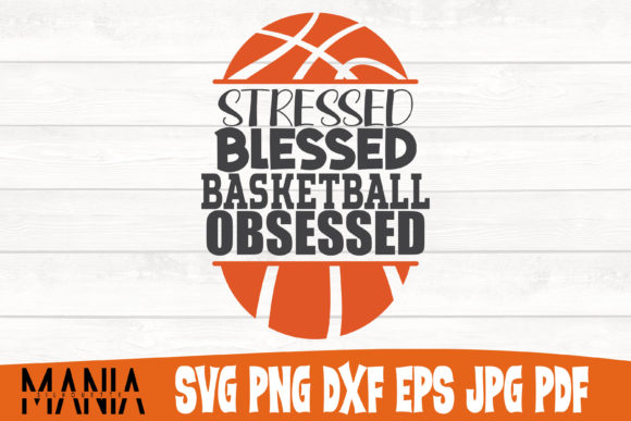 Stressed Blessed Basketball Obsessed Svg Graphics and Graphic Templates Review